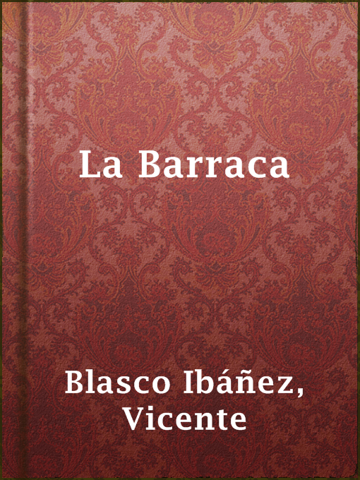 Title details for La Barraca by Vicente Blasco Ibáñez - Available